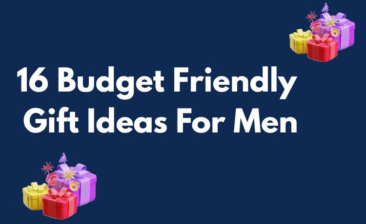 16 Budget Friendly Gift Ideas